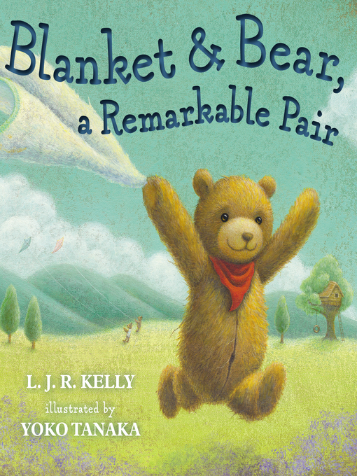 Title details for Blanket & Bear, a Remarkable Pair by L.J.R. Kelly - Available